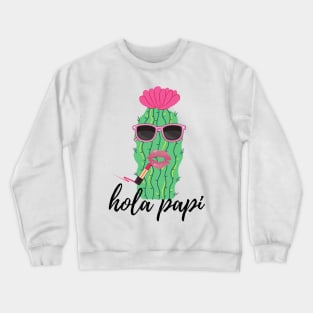 Funny Cactus Spanish Language Hola Papi Crewneck Sweatshirt